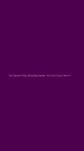 Tampilan Antarmuka Aplikasi Slot Maxwin 69jp Wibu69jp Bandar Toto Slot Gacor Resmi - 1