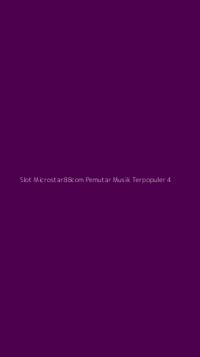 Tampilan Antarmuka Aplikasi Slot Microstar88com Pemutar Musik Terpopuler - 4
