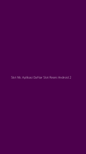 Tampilan Antarmuka Aplikasi Slot Nlc Aplikasi Daftar Slot Resmi Android - 2