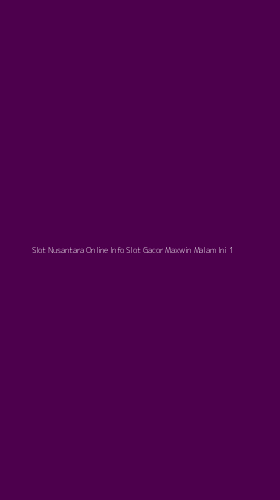 Tampilan Antarmuka Aplikasi Slot Nusantara Online Info Slot Gacor Maxwin Malam Ini - 1