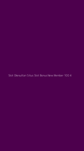 Tampilan Antarmuka Aplikasi Slot Okesultan Situs Slot Bonus New Member 100 - 4