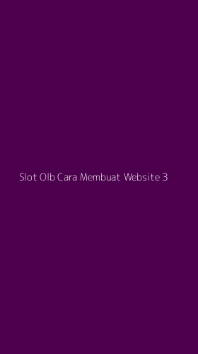Tampilan Antarmuka Aplikasi Slot Olb Cara Membuat Website - 3