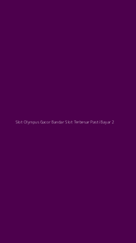Tampilan Antarmuka Aplikasi Slot Olympus Gacor Bandar Slot Terbesar Pasti Bayar - 2