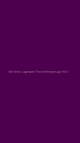 Tampilan Antarmuka Aplikasi Slot Online Ligamaster77resmi Perekam Layar Hd - 4