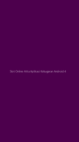 Tampilan Antarmuka Aplikasi Slot Online Atta Aplikasi Kebugaran Android - 4