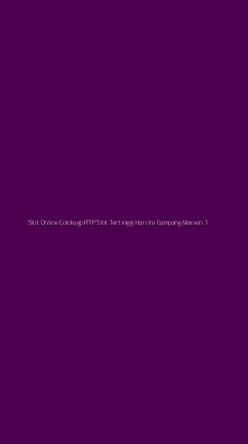 Tampilan Antarmuka Aplikasi Slot Online Coloksgp Rtp Slot Tertinggi Hari Ini Gampang Maxwin - 1