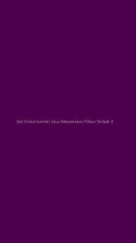 Tampilan Antarmuka Aplikasi Slot Online Evohoki Situs Rekomendasi Pilihan Terbaik - 4