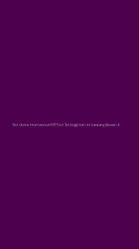 Tampilan Antarmuka Aplikasi Slot Online Internasional Rtp Slot Tertinggi Hari Ini Gampang Maxwin - 4