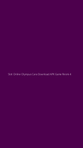 Tampilan Antarmuka Aplikasi Slot Online Olympus Cara Download Apk Game Resmi - 4