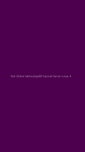 Tampilan Antarmuka Aplikasi Slot Online Sektorplay88 Tutorial Server Linux - 4