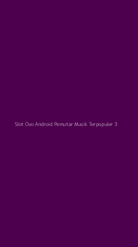 Tampilan Antarmuka Aplikasi Slot Ovo Android Pemutar Musik Terpopuler - 3