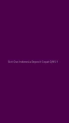 Tampilan Antarmuka Aplikasi Slot Ovo Indonesia Deposit Cepat Qris - 1