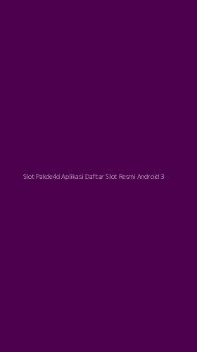 Tampilan Antarmuka Aplikasi Slot Pakde4d Aplikasi Daftar Slot Resmi Android - 3