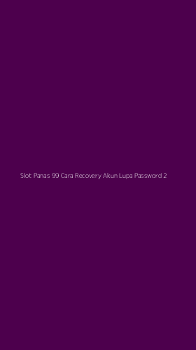 Tampilan Antarmuka Aplikasi Slot Panas 99 Cara Recovery Akun Lupa Password - 2