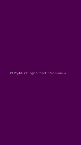 Tampilan Antarmuka Aplikasi Slot Pay4d Link Login Alternatif Anti Nawala - 3