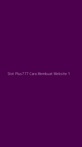 Tampilan Antarmuka Aplikasi Slot Plus777 Cara Membuat Website - 1