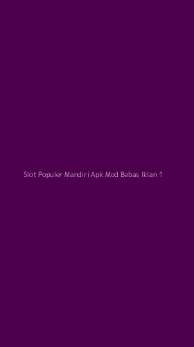 Tampilan Antarmuka Aplikasi Slot Populer Mandiri Apk Mod Bebas Iklan - 1
