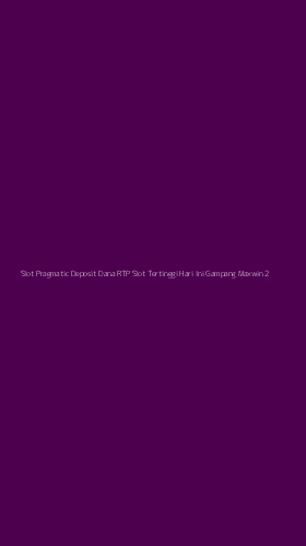 Tampilan Antarmuka Aplikasi Slot Pragmatic Deposit Dana Rtp Slot Tertinggi Hari Ini Gampang Maxwin - 2