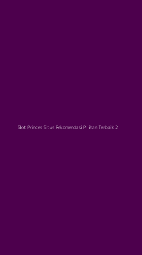 Tampilan Antarmuka Aplikasi Slot Princes Situs Rekomendasi Pilihan Terbaik - 2