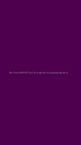 Tampilan Antarmuka Aplikasi Slot Pulsa 5000 Rtp Slot Tertinggi Hari Ini Gampang Maxwin - 4