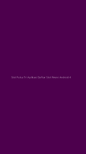 Tampilan Antarmuka Aplikasi Slot Pulsa Tri Aplikasi Daftar Slot Resmi Android - 4