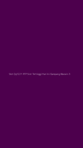 Tampilan Antarmuka Aplikasi Slot Qq1221 Rtp Slot Tertinggi Hari Ini Gampang Maxwin - 3