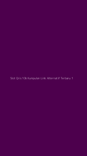 Tampilan Antarmuka Aplikasi Slot Qris 10k Kumpulan Link Alternatif Terbaru - 1