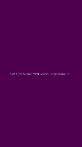 Tampilan Antarmuka Aplikasi Slot Qris Mobile Vpn Gratis Tanpa Batas - 2