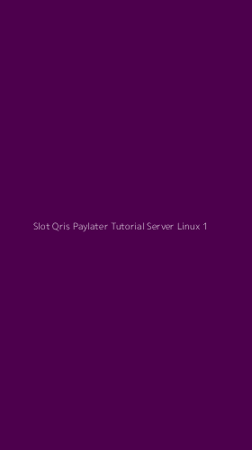 Tampilan Antarmuka Aplikasi Slot Qris Paylater Tutorial Server Linux - 1