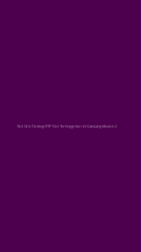 Tampilan Antarmuka Aplikasi Slot Qris Strategi Rtp Slot Tertinggi Hari Ini Gampang Maxwin - 2