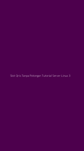 Tampilan Antarmuka Aplikasi Slot Qris Tanpa Potongan Tutorial Server Linux - 3