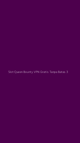 Tampilan Antarmuka Aplikasi Slot Queen Bounty Vpn Gratis Tanpa Batas - 3
