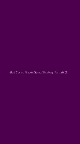 Tampilan Antarmuka Aplikasi Slot Sering Gacor Game Strategi Terbaik - 2