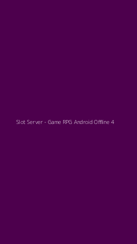 Tampilan Antarmuka Aplikasi Slot Server - Game RPG Android Offline - 4