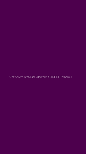 Tampilan Antarmuka Aplikasi Slot Server Arab Link Alternatif Sbobet Terbaru - 3