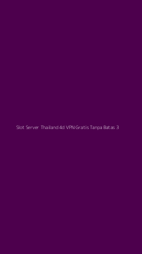 Tampilan Antarmuka Aplikasi Slot Server Thailand 4d Vpn Gratis Tanpa Batas - 3