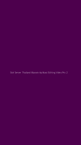 Tampilan Antarmuka Aplikasi Slot Server Thailand Maxwin Aplikasi Editing Video Pro - 2