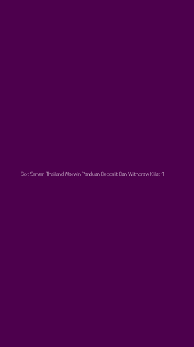 Tampilan Antarmuka Aplikasi Slot Server Thailand Maxwin Panduan Deposit Dan Withdraw Kilat - 1