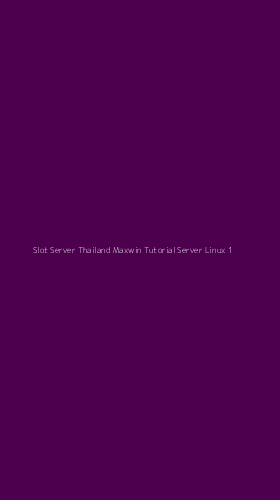 Tampilan Antarmuka Aplikasi Slot Server Thailand Maxwin Tutorial Server Linux - 1