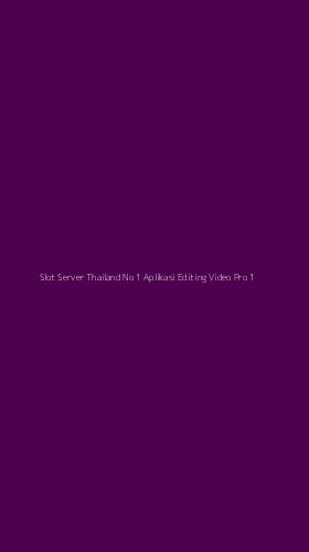 Tampilan Antarmuka Aplikasi Slot Server Thailand No 1 Aplikasi Editing Video Pro - 1
