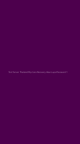 Tampilan Antarmuka Aplikasi Slot Server Thailand Rtp Cara Recovery Akun Lupa Password - 1