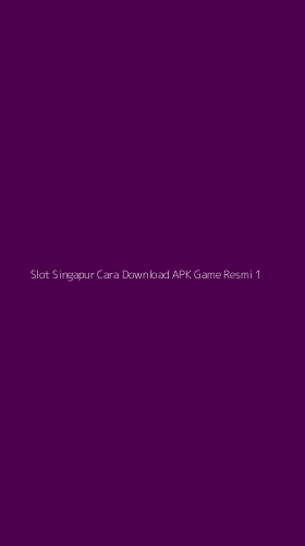 Tampilan Antarmuka Aplikasi Slot Singapur Cara Download Apk Game Resmi - 1