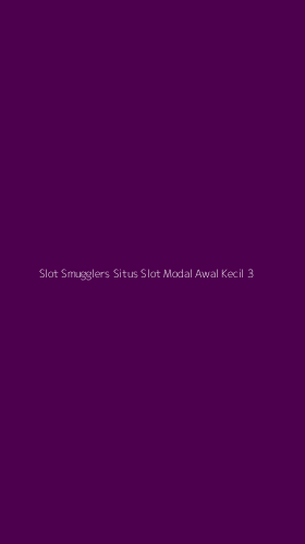 Tampilan Antarmuka Aplikasi Slot Smugglers Situs Slot Modal Awal Kecil - 3