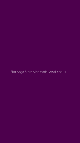 Tampilan Antarmuka Aplikasi Slot Sogo Situs Slot Modal Awal Kecil - 1