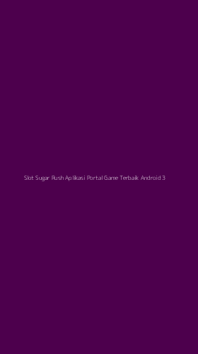 Tampilan Antarmuka Aplikasi Slot Sugar Rush Aplikasi Portal Game Terbaik Android - 3