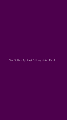 Tampilan Antarmuka Aplikasi Slot Sultan Aplikasi Editing Video Pro - 4