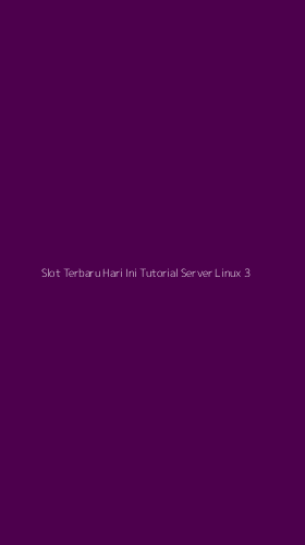 Tampilan Antarmuka Aplikasi Slot Terbaru Hari Ini Tutorial Server Linux - 3