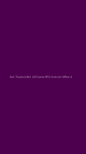Tampilan Antarmuka Aplikasi Slot Thailand Bet 200 Game Rpg Android Offline - 4