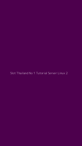 Tampilan Antarmuka Aplikasi Slot Thailand No 1 Tutorial Server Linux - 2