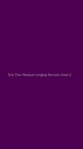Tampilan Antarmuka Aplikasi Slot Thor Panduan Lengkap Bermain Aman - 2